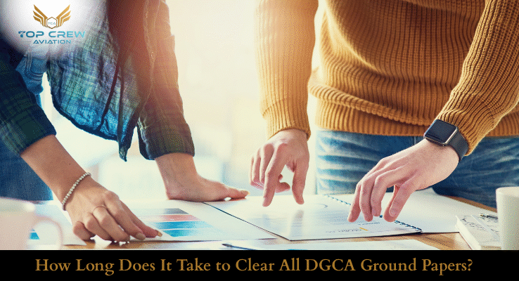 How Long Does It Take to Clear All DGCA Ground Papers