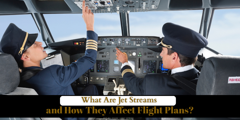 What Are Jet Streams and How They Affect Flight Plans