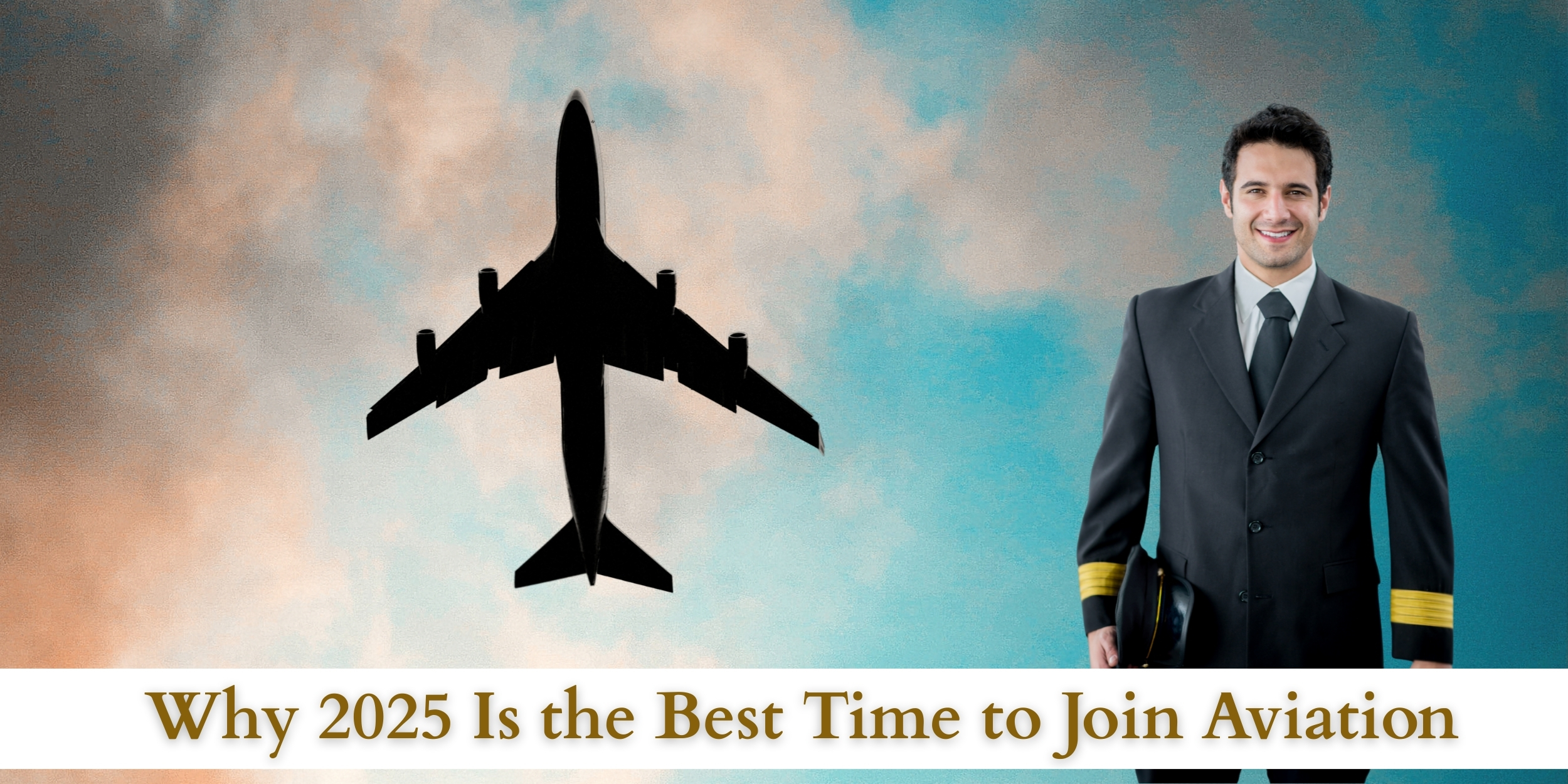 Why 2025 Is the Best Time to Join Aviation