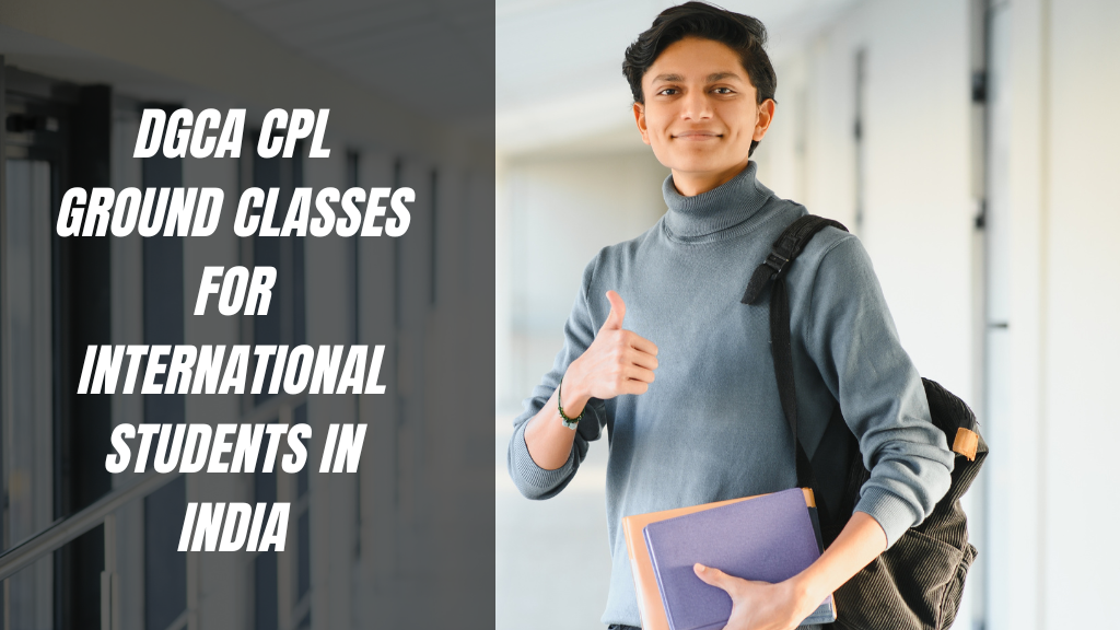 DGCA CPL Ground Classes for International Students in India