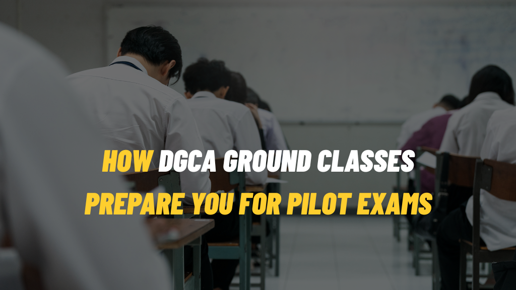 How DGCA Ground Classes Prepare You for Pilot Exams