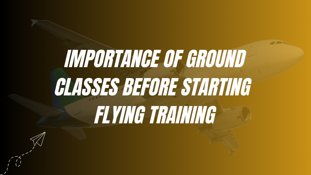 Importance of Ground Classes Before Starting Flying Training