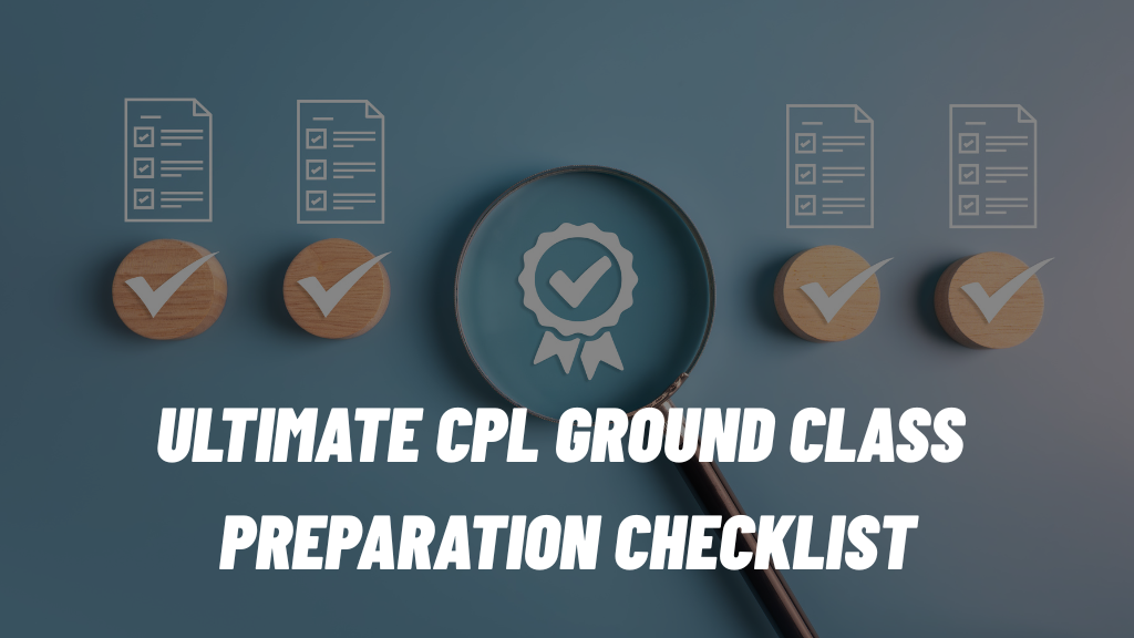 Ultimate CPL Ground Class Preparation Checklist